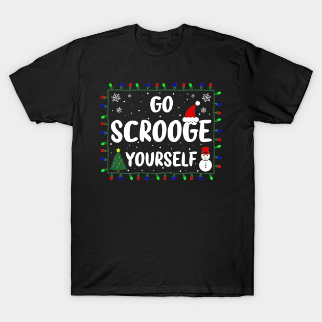 Go Scrooge Yourself Funny Naughty Holiday Xmas Christmas Bah Humbug Grumpy Gag & Festive Gifts T-Shirt by GraviTeeGraphics